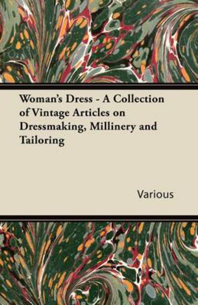 Cover for Woman's Dress - a Collection of Vintage Articles on Dressmaking, Millinery and Tailoring (Paperback Book) (2011)