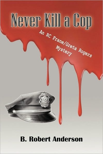 Cover for B Robert Anderson · Never Kill a Cop (Paperback Book) (2009)