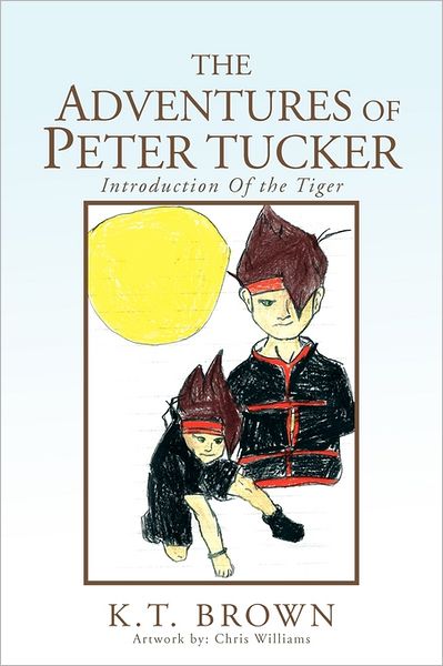 Cover for K T Brown · The Adventures of Peter Tucker: Introduction of the Tiger (Paperback Book) (2011)