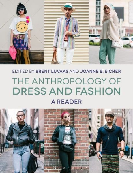 The Anthropology of Dress and Fashion: A Reader - Luvaas, Brent (Ed) - Bøger - Bloomsbury Publishing PLC - 9781474282567 - 7. marts 2019