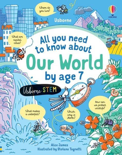All you need to know about Our World by age 7 - All You Need to Know by Age 7 - Alice James - Livros - Usborne Publishing Ltd - 9781474998567 - 26 de maio de 2022