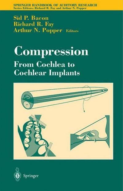 Cover for Sid Bacon · Compression: From Cochlea to Cochlear Implants - Springer Handbook of Auditory Research (Taschenbuch) [Softcover reprint of the original 1st ed. 2004 edition] (2013)