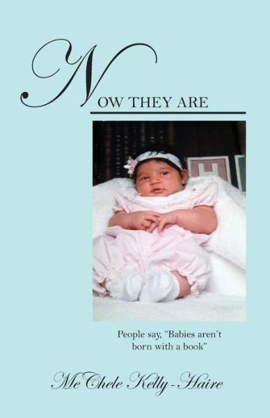 Cover for Mechele Kelly-Haire · Now They Are People say, &quot;Babies aren't born with a book&quot; (Pocketbok) (2019)