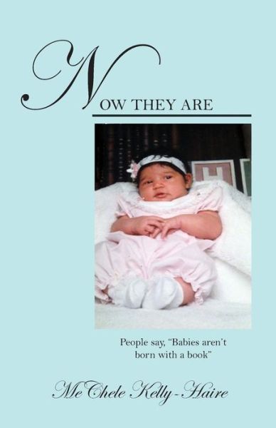 Cover for Mechele Kelly-Haire · Now They Are People say, &quot;Babies aren't born with a book&quot; (Taschenbuch) (2019)