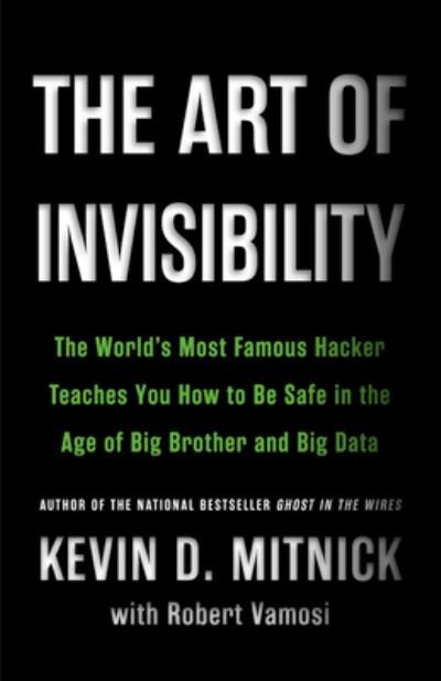 The Art of Invisibility The World's Most Famous Hacker Teaches You How to Be Safe in the Age of Big Brother and Big Data - Kevin Mitnick - Musikk - Hachette Audio and Blackstone Audio - 9781478945567 - 14. februar 2017