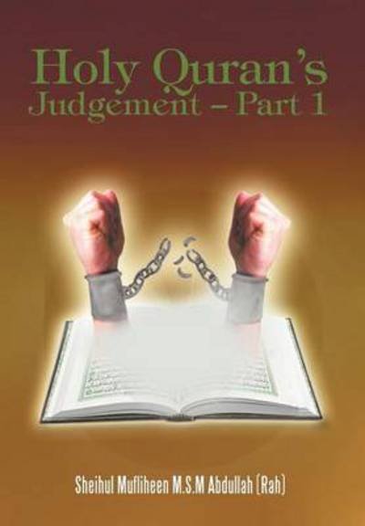 Cover for Sheihul Mufliheen M S M Abdullah · Holy Quran's Judgement - Part 1: (English Translation of the Book Thirukkuran Theerpu - Part 1tamil) (Hardcover Book) (2012)