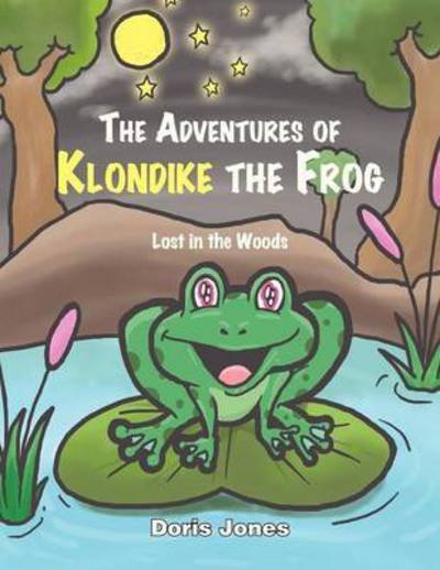 Cover for Doris Jones · The Adventures of Klondike the Frog: Lost in the Woods (Paperback Bog) (2012)