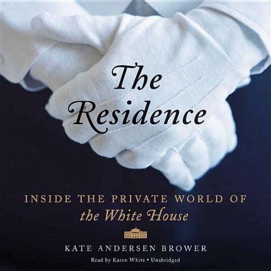 Cover for Kate Andersen Brower · The Residence: Inside the Private World of the White House (Library) (CD) (2015)