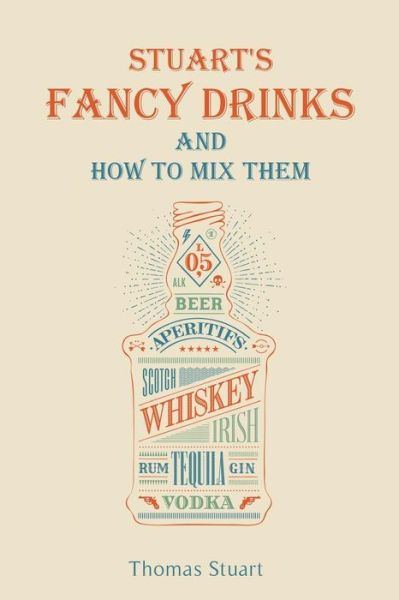 Stuart's Fancy Drinks and How to Mix Them - Thomas Stuart - Books - Createspace - 9781482368567 - February 5, 2013