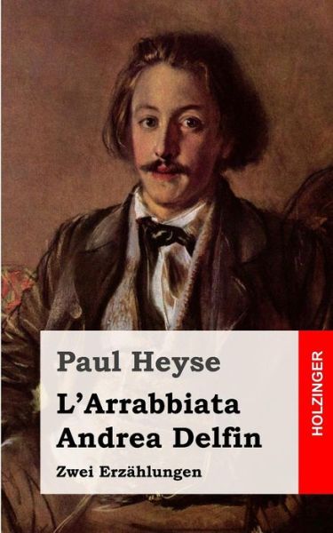 Cover for Paul Heyse · L'arrabbiata / Andrea Delfin: Zwei Erzahlungen (Taschenbuch) (2013)