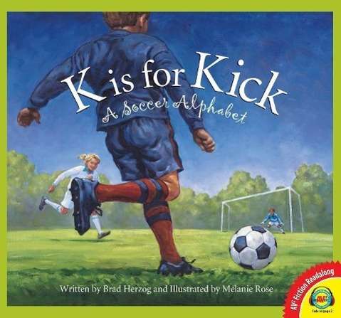 Cover for Brad Herzog · K is for Kick: a Soccer Alphabet (Hardcover Book) (2015)