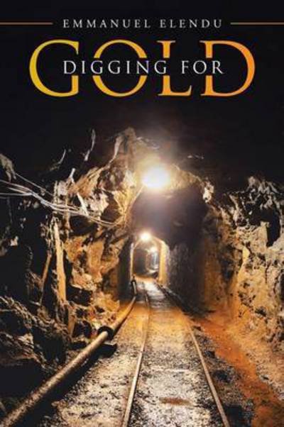 Cover for Emmanuel Elendu · Digging for Gold (Paperback Bog) (2015)