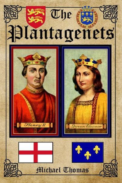 The Plantagenets - Michael Thomas - Bøger - Createspace - 9781492297567 - 27. august 2013