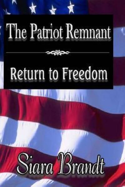 Cover for Siara Brandt · The Patriot Remnant: Return to Freedom (Paperback Book) (2013)