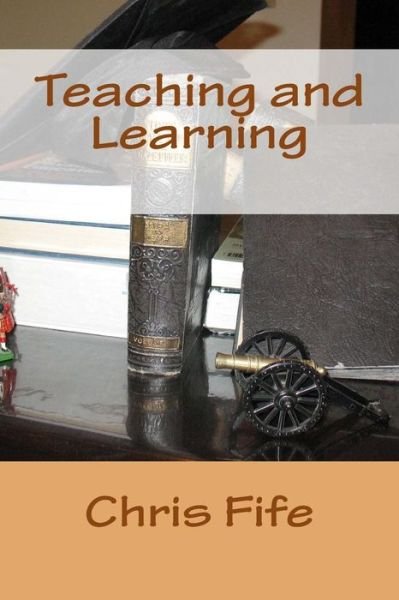 Cover for Chris Fife · Teaching and Learning (Paperback Bog) (2013)