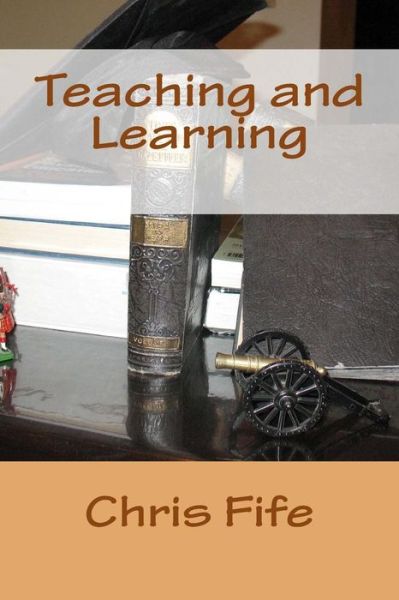 Cover for Chris Fife · Teaching and Learning (Paperback Book) (2013)