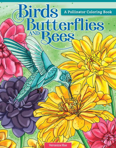Cover for Veronica Hue · Birds, Butterflies, and Bees: A Pollinator Coloring Book (Paperback Book) (2021)
