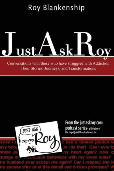 Cover for Roy a Blankenship · Just Ask Roy: Conversations with Those Who Have Struggled with Addiction Their S (Paperback Bog) (2014)