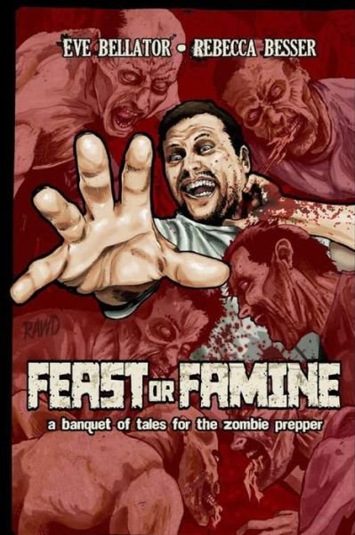 Cover for Eve Bellator · Feast or Famine: a Banquet of Tales for the Zombie Prepper (Paperback Book) (2014)