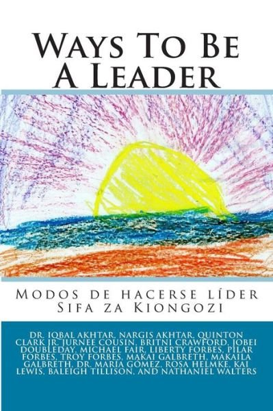 Ways to Be a Leader: Modos De Hacerse Lider/ Sifa Za Kiongozi - Iqbal S Akhtar - Boeken - Createspace - 9781500587567 - 20 juli 2014