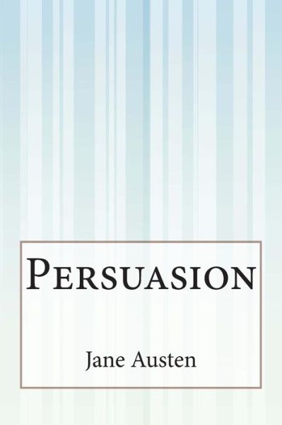 Persuasion - Jane Austen - Books - Createspace - 9781500644567 - July 26, 2014