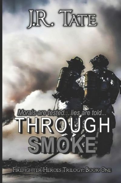 Cover for J R Tate · Through Smoke - Firefighter Heroes Trilogy (Book One) (Pocketbok) (2014)