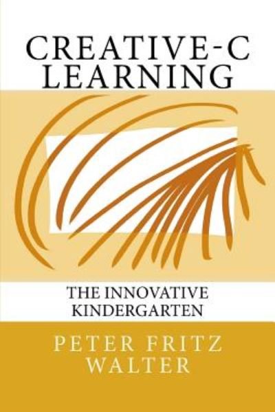 Cover for Peter Fritz Walter · Creative-c Learning: the Innovative Kindergarten (Paperback Book) (2014)