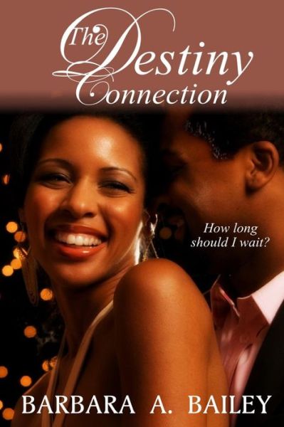 Cover for Barbara a Bailey · The Destiny Connection: How Long Should I Wait? (Paperback Book) (2014)