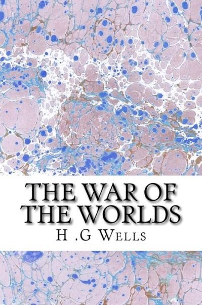 Cover for H G Wells · The War of the Worlds: (H.g Wells Classics Collection) (Paperback Bog) (2015)