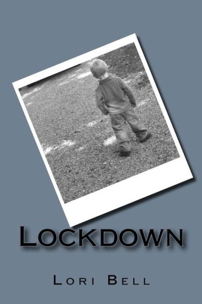 Lockdown - Lori Bell - Bøger - Createspace - 9781511604567 - 3. maj 2015