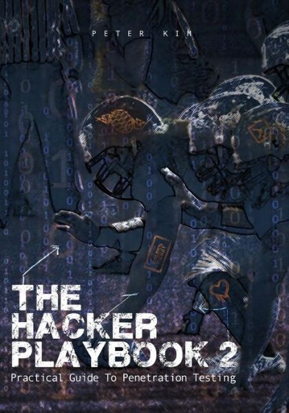 Cover for Peter Kim · The Hacker Playbook 2: Practical Guide to Penetration Testing (Paperback Book) (2015)