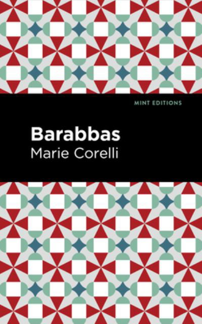 Barabbas - Mint Editions - Marie Corelli - Bøger - West Margin Press - 9781513134567 - 31. marts 2022