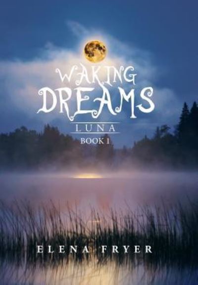 Cover for Elena Fryer · Waking Dreams (Hardcover Book) (2015)