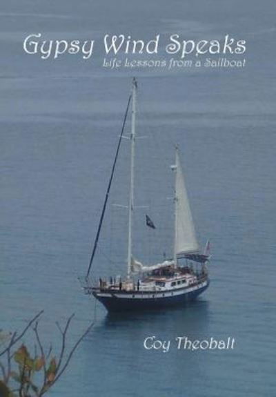 Gypsy Wind Speaks - Coy Theobalt - Kirjat - Xlibris - 9781514476567 - keskiviikko 6. huhtikuuta 2016