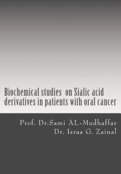 Cover for Israa G Zainal · Biochemical studies on Sialic acid derivatives in patients with oral cancer (Paperback Book) (2015)