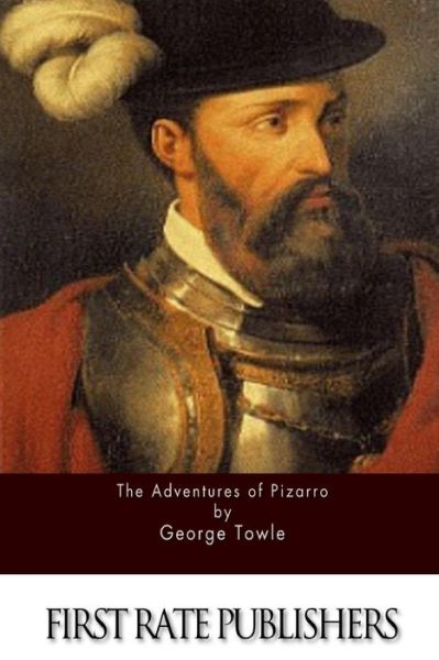 Cover for George Towle · The Adventures of Pizarro (Paperback Book) (2015)