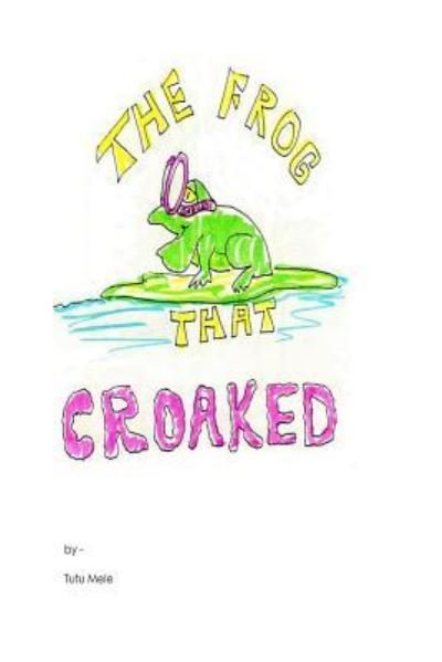 The Frog That Croaked - Mary Martin - Books - Createspace Independent Publishing Platf - 9781517628567 - October 4, 2015