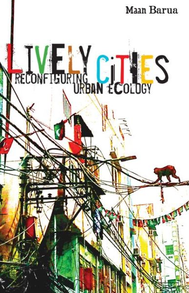 Cover for Maan Barua · Lively Cities: Reconfiguring Urban Ecology (Taschenbuch) (2023)