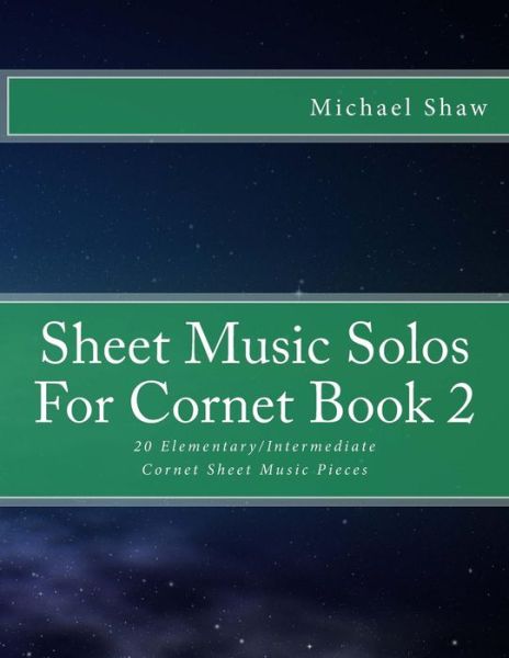 Sheet Music Solos For Cornet Book 2 - Michael Shaw - Książki - Createspace Independent Publishing Platf - 9781518605567 - 14 października 2015
