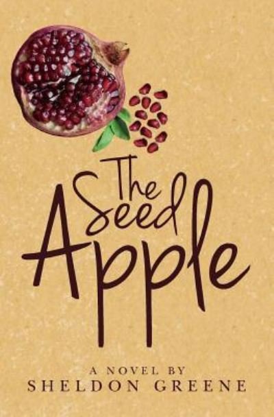 Cover for Sheldon Greene · The Seed Apple (Paperback Book) (2016)