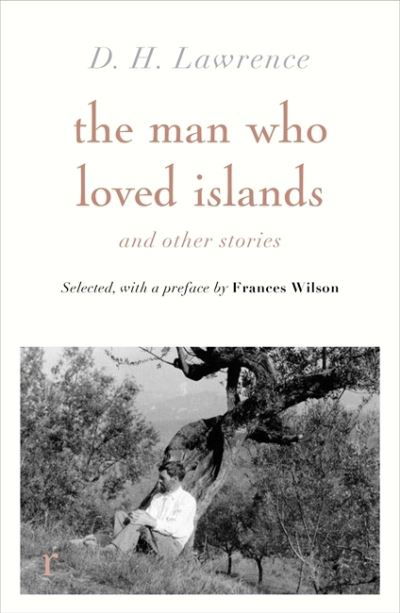 Cover for D H Lawrence · The Man Who Loved Islands: Sixteen Stories (riverrun editions) by D H Lawrence - riverrun editions (Paperback Book) (2021)