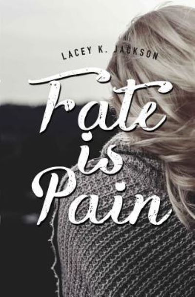 Cover for Lacey K Jackson · Fate is Pain (Paperback Bog) (2016)