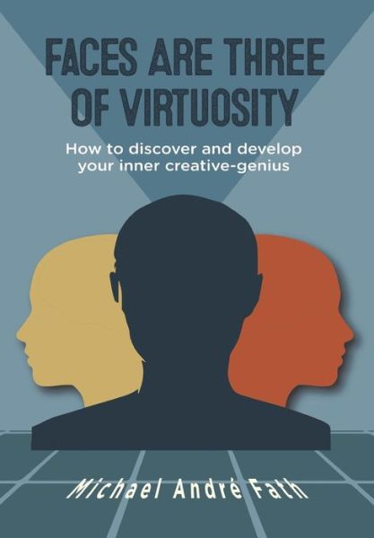 Cover for Michael Andre Fath · Faces Are Three of Virtuosity (Hardcover Book) (2016)