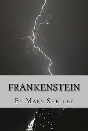 Frankenstein - Mary Shelley - Books - Createspace Independent Publishing Platf - 9781535097567 - August 3, 2016