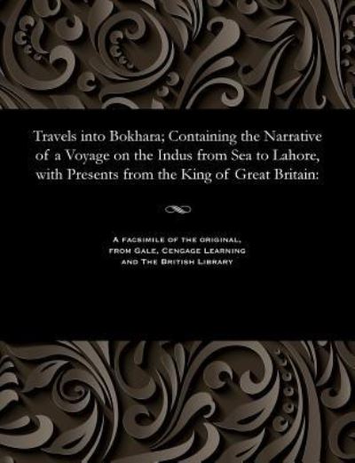 Cover for Lieut Alexander Burnes · Travels Into Bokhara; Containing the Narrative of a Voyage on the Indus from Sea to Lahore, with Presents from the King of Great Britain (Paperback Book) (1901)