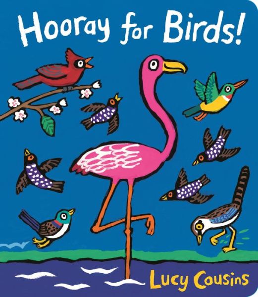 Hooray for Birds! - Lucy Cousins - Bøger - Candlewick - 9781536201567 - 4. september 2018