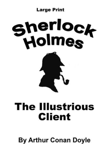 Sir Arthur Conan Doyle · The Illustrious Client (Paperback Book) (2016)