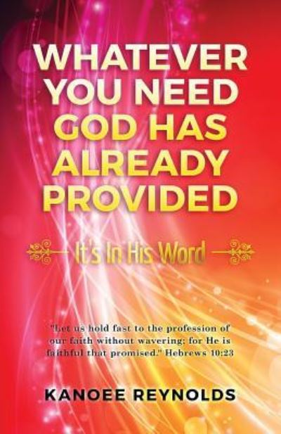 Cover for Kanoee Reynolds · Whatever You Need God Has Already Provided (Paperback Book) (2016)