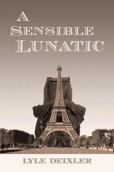 Cover for Lyle Deixler · A Sensible Lunatic (Paperback Book) (2017)