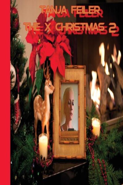 The X Christmas 2 - Tanja Feiler F - Books - Createspace Independent Publishing Platf - 9781539891567 - November 3, 2016